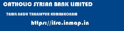 CATHOLIC SYRIAN BANK LIMITED  TAMIL NADU THANJAVUR KUMBAKONAM   ifsc code